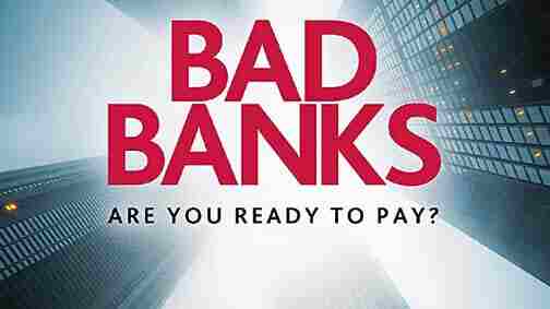 Bad Banks